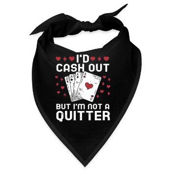 I'd Cash Out But I'm Not A Quitter Casino Gambling - Bandana - Schwarz - Vorne