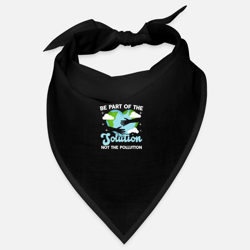 Be Part Of The Solution Not Pollution Bandana