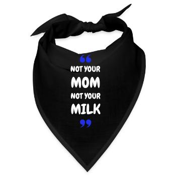 Not Your Mum Not Your Milk - Bandana - Schwarz - Vorne