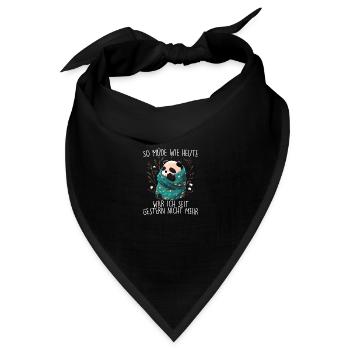 So müde wie Heute war ich seit Gestern nicht mehr - Bandana - Schwarz - Vorne