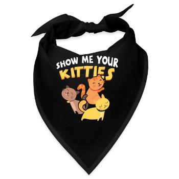 Show me your Kitties - DAS lustigste Katzenshirt - Bandana - Schwarz - Vorne
