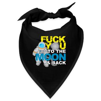 Fuck you to the Moon and Back Provokation Geschenk - Bandana - Schwarz - Vorne