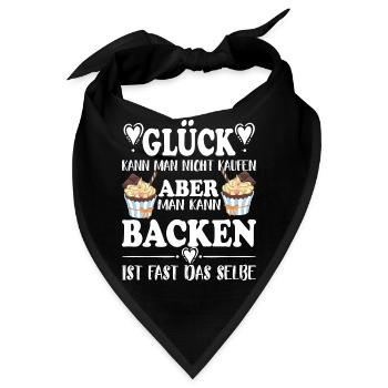 Glück kann man nicht kaufen aber man kann backen - Bandana - Schwarz - Vorne