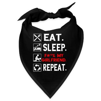 Eat. Sleep. F#*% My Girlfriend. Repeat. Tee Shirt - Bandana - Schwarz - Vorne