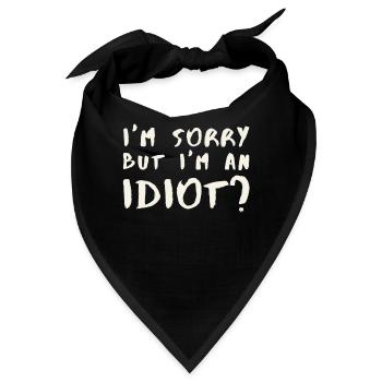 Entschuldige, aber ich bin ein Idiot? - Bandana - Schwarz - Vorne