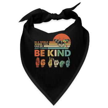 In A World Where You Can Be Anything Be Kind - Bandana - Schwarz - Vorne