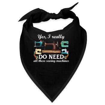 Yes I Really Do Need All These Sewing Machines - Bandana - Schwarz - Vorne