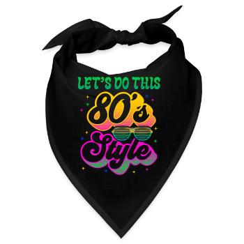 Let s do this 80 s Style 80er Jahre Style - Bandana - Schwarz - Vorne