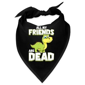Alle meine Freunde sind tot Dinosaurier Wortspiel Aussterben - Bandana - Schwarz - Vorne