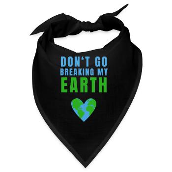 Don't Go Breaking My Earth Erde Planet Klima - Bandana - Schwarz - Vorne