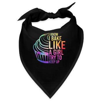 I Know I Bake Like A Girl Try To Keep Up Funny - Bandana - Schwarz - Vorne