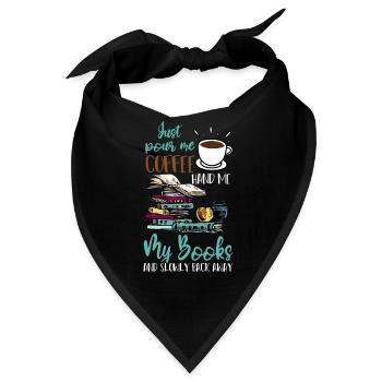 Just Pour Me Coffee Hand Me My Books Funny - Bandana - Schwarz - Vorne