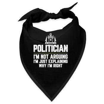 Politiker Ich argumentiere nicht, ich erkläre nur - Bandana - Schwarz - Vorne