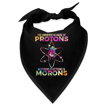 Universe Is Made Of Protons Neutrons And Morons - Bandana - Schwarz - Vorne