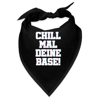 Chill Mal deine Base Relaxen Chill Out Spruch - Bandana - Schwarz - Vorne
