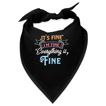 It's Fine I'm Fine Everything is Fine Sarcastic - Bandana - Schwarz - Vorne
