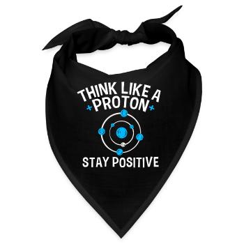 Think like a Proton Stay Positive Physiker Spruch - Bandana - Schwarz - Vorne