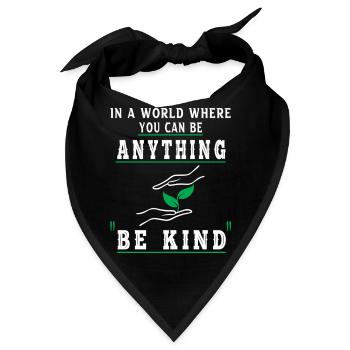 In A World Where You Can Be Anything Be Kind - Bandana - Schwarz - Vorne