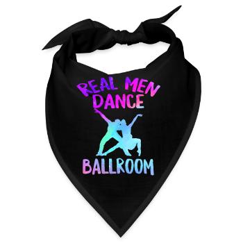 Ballroom Dance Shirt, Real Men Dance Ballroom, - Bandana - Schwarz - Vorne
