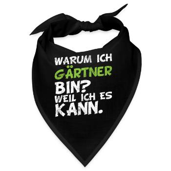 Warum ich Gärtner bin? Weil ich es kann. - Bandana - Schwarz - Vorne