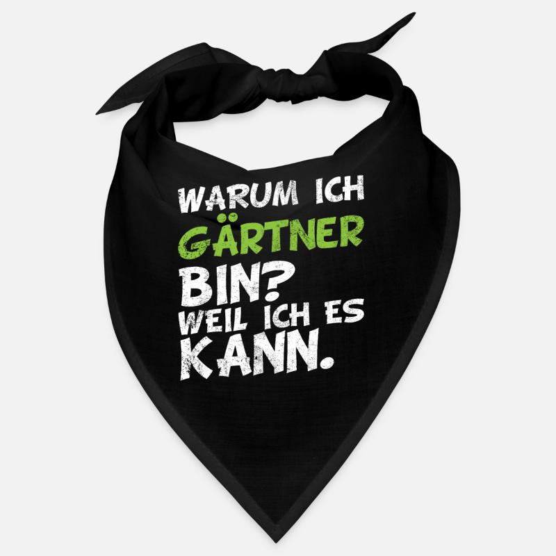 Warum ich Gärtner bin? Weil ich es kann. Bandana