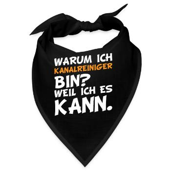 Warum ich Kanalreiniger bin? Weil ich es kann. - Bandana - Schwarz - Vorne