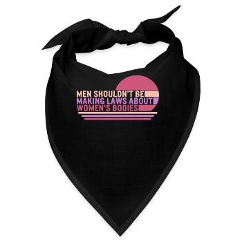 Feministisches Hemd, Männer sollten keine Gesetze über - Bandana - Schwarz - Vorne