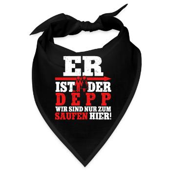 Er ist der Depp wir sind nur zum saufen hier - Bandana - Schwarz - Vorne