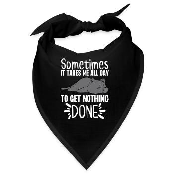 Manchmal brauche ich den ganzen Tag, um nichts zu erledigen - Bandana - Schwarz - Vorne