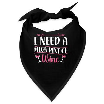 I Need A Mega Pint Funny sarkastic Wine Drinking - Bandana - Schwarz - Vorne