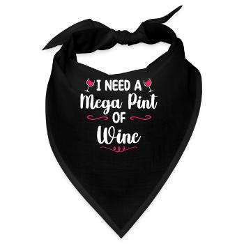 I Need A Mega Pint Funny sarkastic Wine Drinking - Bandana - Schwarz - Vorne