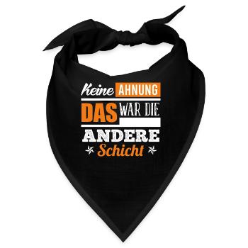 Keine Ahnung war die andere Schicht Schichtdienst - Bandana - Schwarz - Vorne