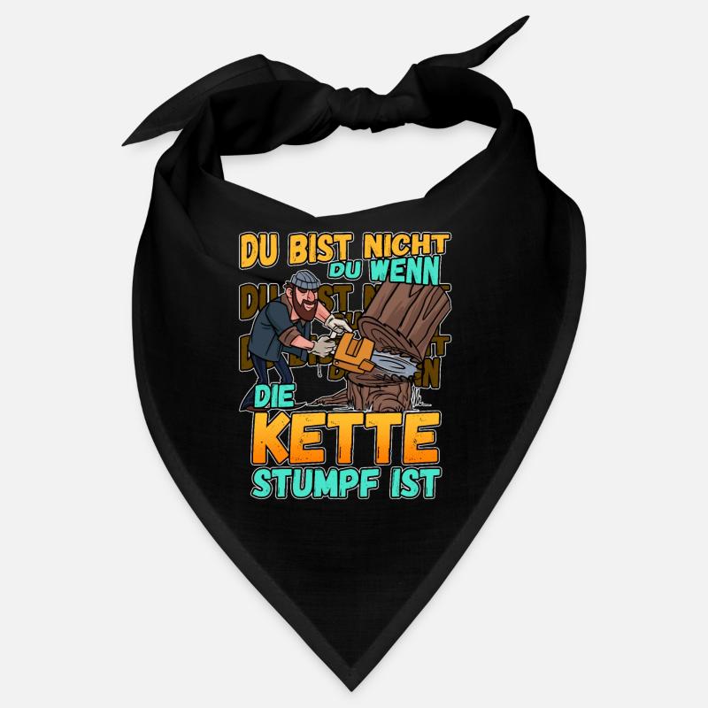 Du Bist Nicht Du Wenn Die Kette Stumpf Ist Förster Bandana
