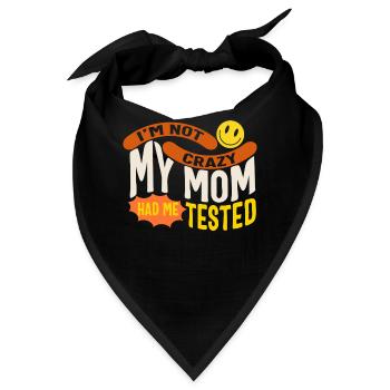 Ich bin nicht verrückt, meine Mutter hat mich testen lassen, coole Mütter - Bandana - Schwarz - Vorne