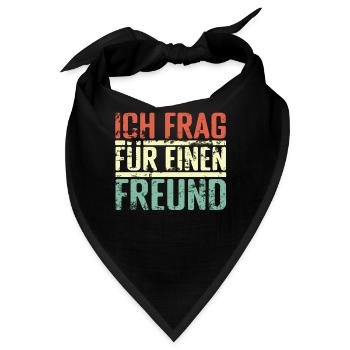 Ich frag für einen Freund - Bandana - Schwarz - Vorne