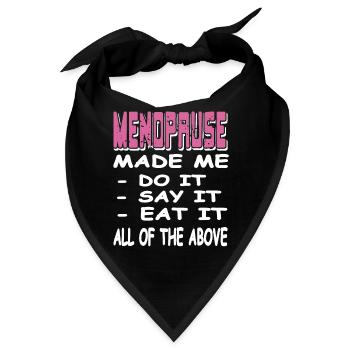 MENOPAUSE Made Me Do It Say It Eat It Funny - Bandana - Schwarz - Vorne
