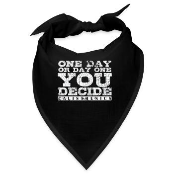 One Day or Day One You Decide Calisthenics - Bandana - Schwarz - Vorne