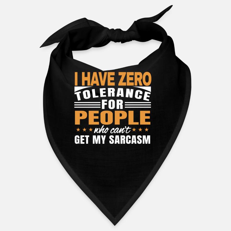 Zero Tolerance For People Who Have My Sarcasm Bandana