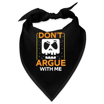 Diskutiere Nicht Mit Mir Argumentieren Argument - Bandana - Schwarz - Vorne