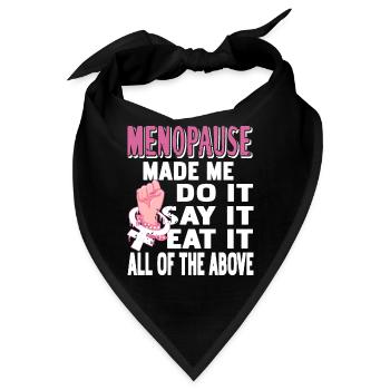 Menopause Made Me Do It Say It Eat It Retro Funny - Bandana - Schwarz - Vorne