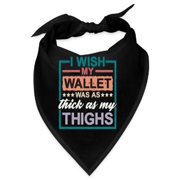 I Wish My Wallet Was As Thick As My Thighs 2 - Bandana - Schwarz - Vorne