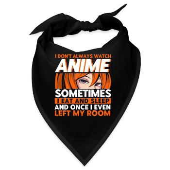 I Dont Always Watch Anime - Bandana - Schwarz - Vorne