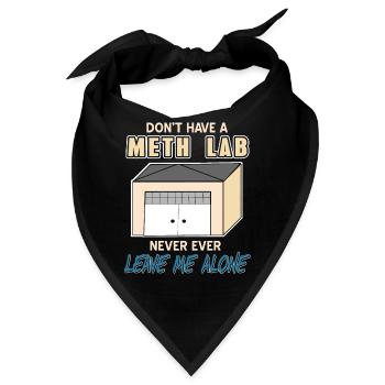Don't Have A Meth Lab Never Ever Leave Me Alone - Bandana - Schwarz - Vorne