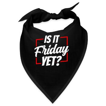 Ist Es Schon Freitag? Freitag Endlich Wochenende - Bandana - Schwarz - Vorne