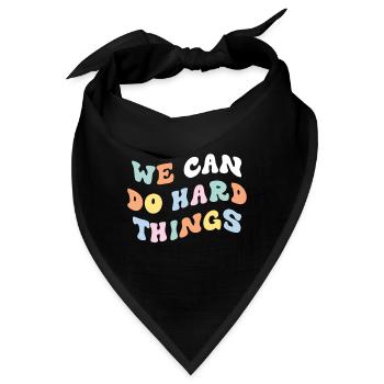 We Can Do Hard Things - Bandana - Schwarz - Vorne