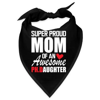 Super Proud Mom Of An Awesome PH D Daughter - Bandana - Schwarz - Vorne