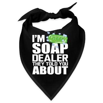I'm Soap Dealer They Told You About - Bandana - Schwarz - Vorne