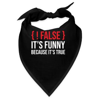 Programming Saying Slogan False It's Funny Because - Bandana - Schwarz - Vorne