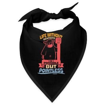 Life Without Dentists Is Possible But Pointless - Bandana - Schwarz - Vorne