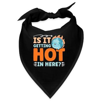 Global Warming Is It Getting Hot In Here Activism - Bandana - Schwarz - Vorne